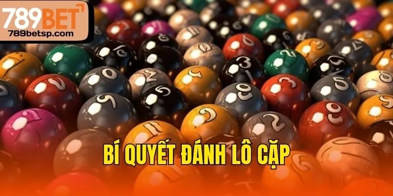 Bí quyết đánh lô cặp