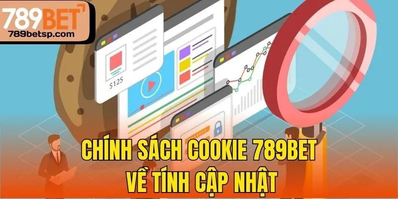 Chính sách Cookie 789bet về tính cập nhật