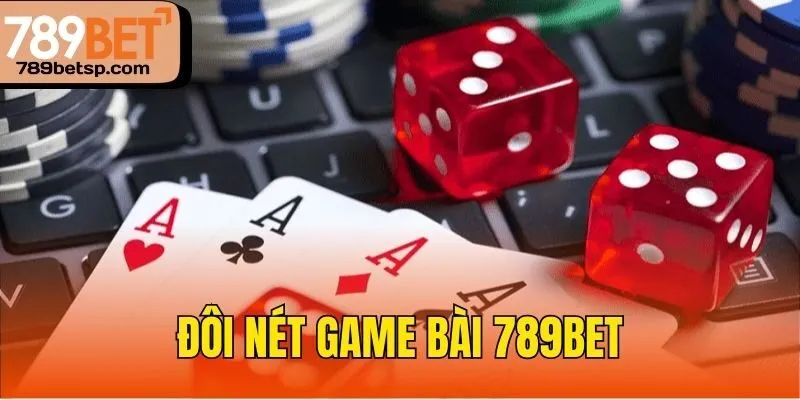 Đôi nét Game bài 789bet