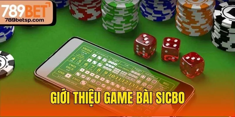 Giới thiệu Game Bài Sicbo