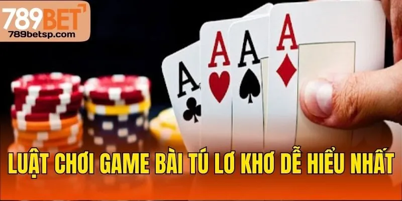 Luật chơi game bài tú lơ khơ dễ hiểu nhất