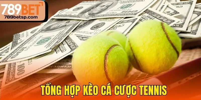Tổng hợp kèo cá cược tennis